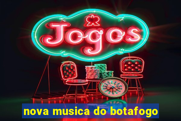 nova musica do botafogo